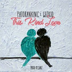 Cover Art for This Kind Love by Patoranking Featuring Wizkid