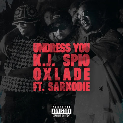 Cover Art for Undress You by KJ Spio Oxlade and Sarkodie
