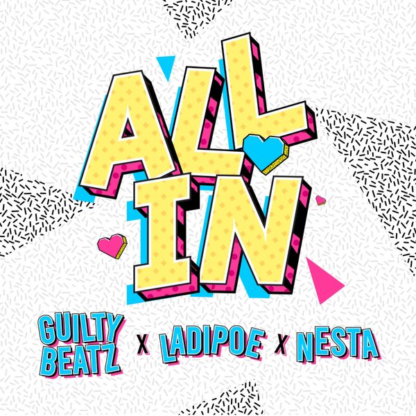 Cover art for All In by GuiltyBeatz featuring Ladipoe and Nesta