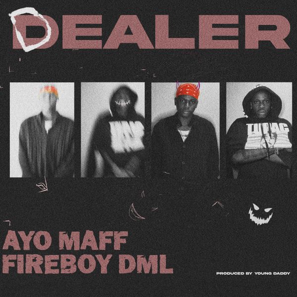 Cover art for Dealer by Ayo Maff featuring Fireboy DML