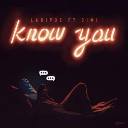 Cover Art for Know You by Ladipoe Featuring Simi