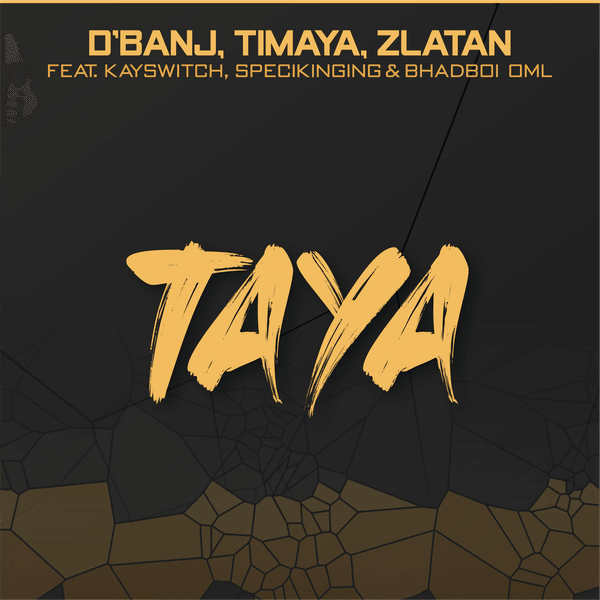 Cover art for Taya by Dbanj Timaya Zlatan Kayswitch Speckinging Bhadboi OML