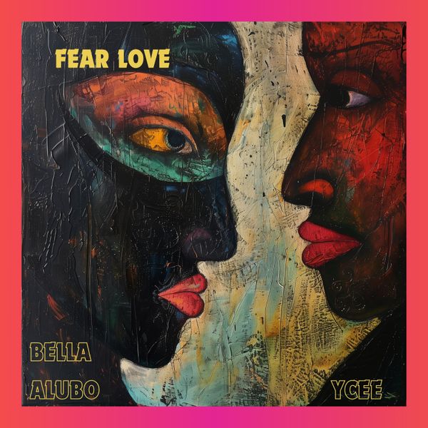 Cover art for Fear Love by Bella Alubo featuring Ycee