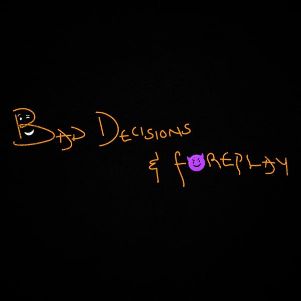 Cover art for Bad Decisions & Foreplay by Magixx