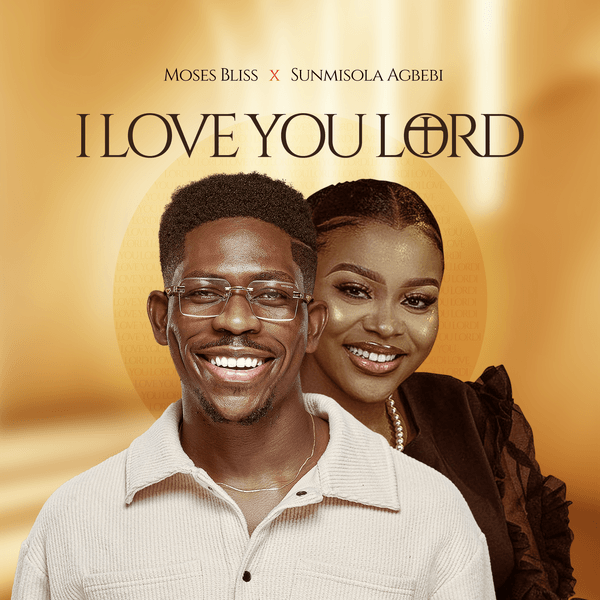 Cover art for I Love You Lord by Moses Bliss featuring Sunmisola Agbebi