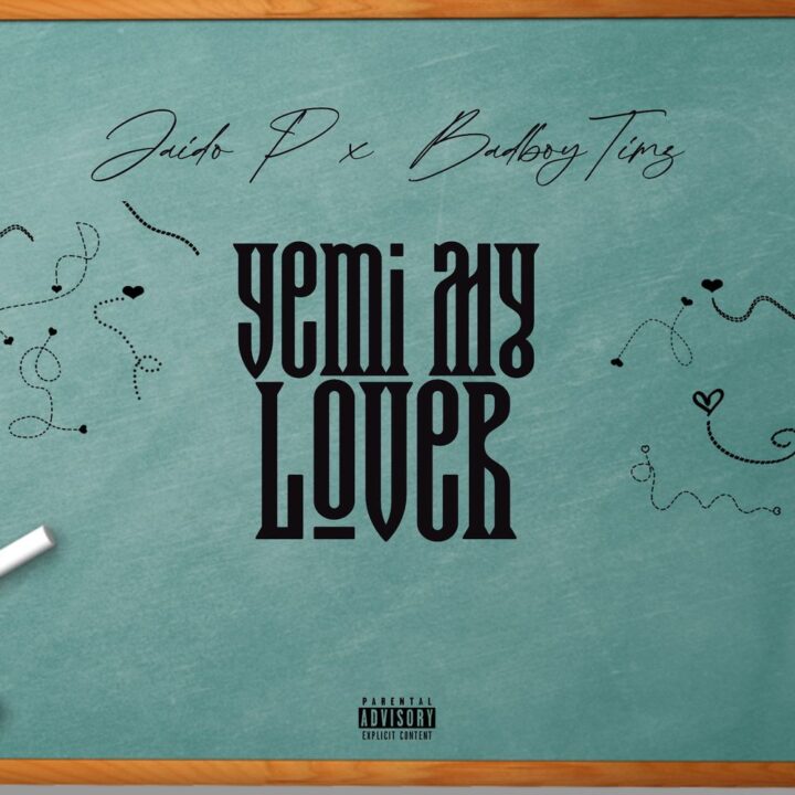 Cover art for Yemi My Lover by Jaido P featuring Bad Boy Timz