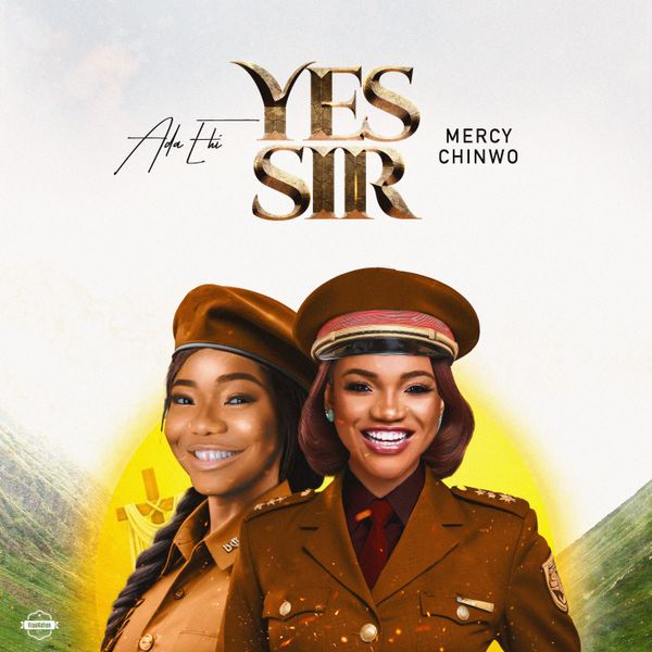 Cover art for Yes Sir by Ada Ehi featuring Mercy Chinwo