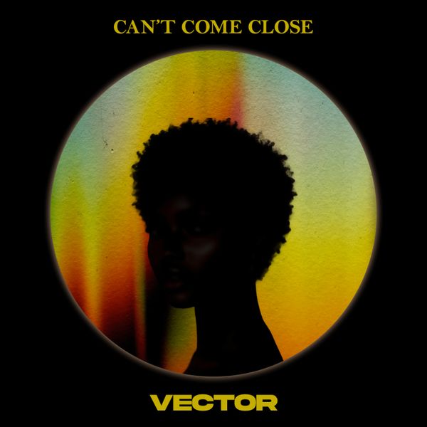 Cover art for Cant Come Close by Vector