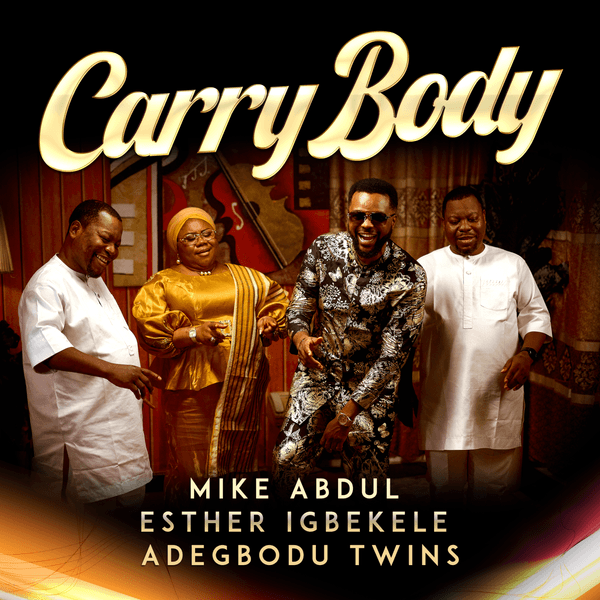 Cover art for Carry Body by Mike Abdul Esther Igbekele and Adegbodu Twins