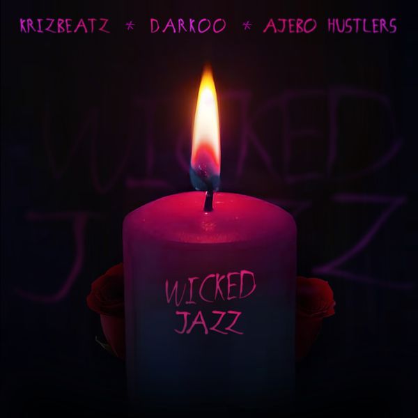 Cover art for Wicked Jazz by Krizbeatz featuring Darkoo and Ajebo Hustlers