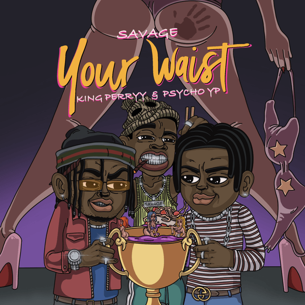 Cover art for Your Waist by King Perryy featuring PSYCHOyp