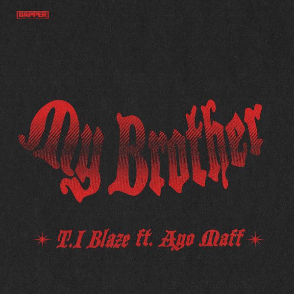 Cover art for My Brother by T I Blaze featuring Ayo Maff