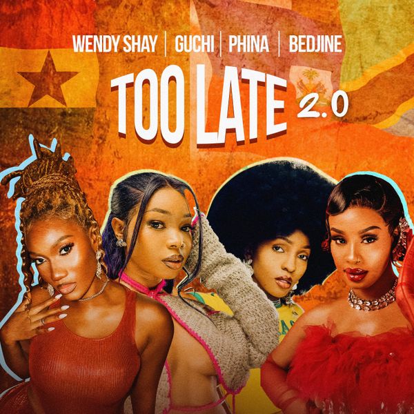 Cover art for Too Late 2 0 by Wendy Shay Guchi Phina and Bedjine