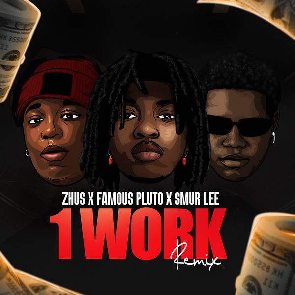 Cover art for 1 Work Remix Lyrics by Zhus Jdo Featuring Famous Pluto and Smur Lee