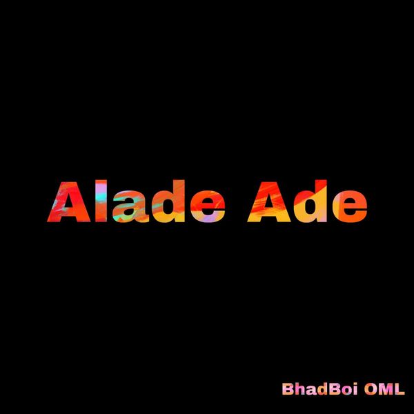 Cover art for Alade Ade by Bhadboi OML
