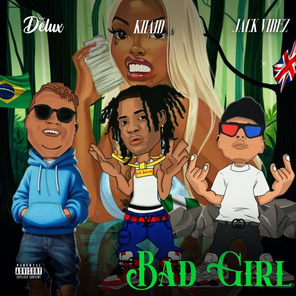 Cover art for Bad Girl Lyrics by MC Delux Jack Vibez and Khaid