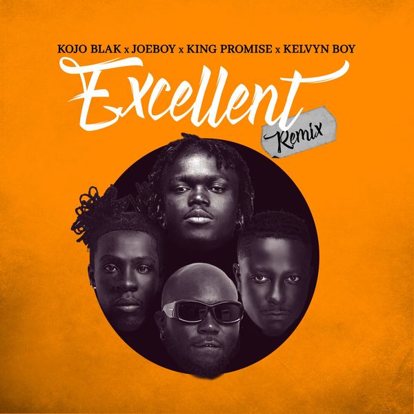 Cover art for Excellent Remix by Kojo Blak featuring Joeboy King Promise and Kelvyn By