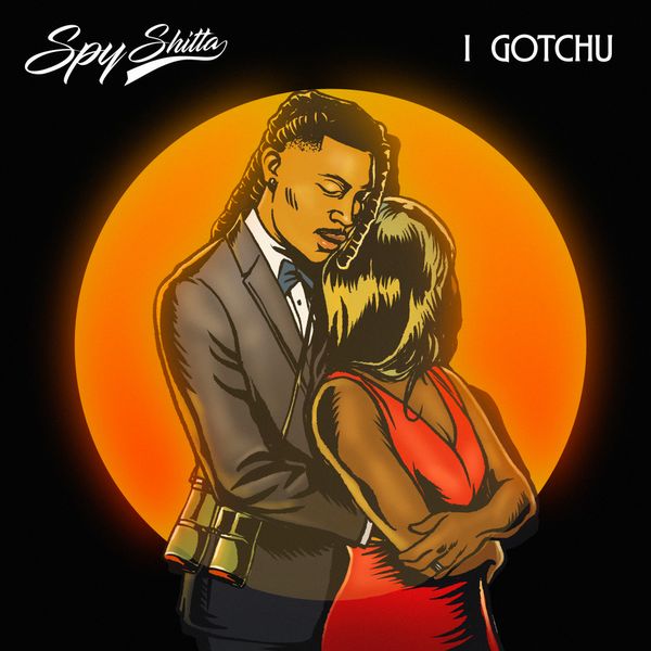 Cover art for I Gotchu by Spy Shitta