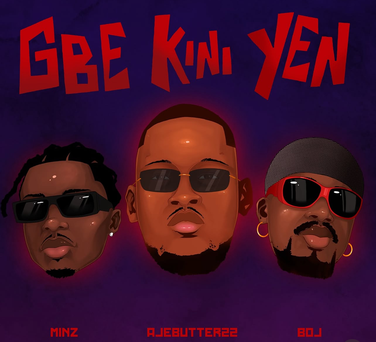 Cover art for Gbe Kini Yen by Ajebutter22 Minz and Boj