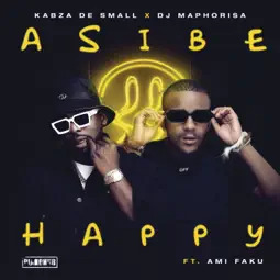 Cover art for Asibe Happy by Kabza De Small DJ Maphorisa and Ami Faku
