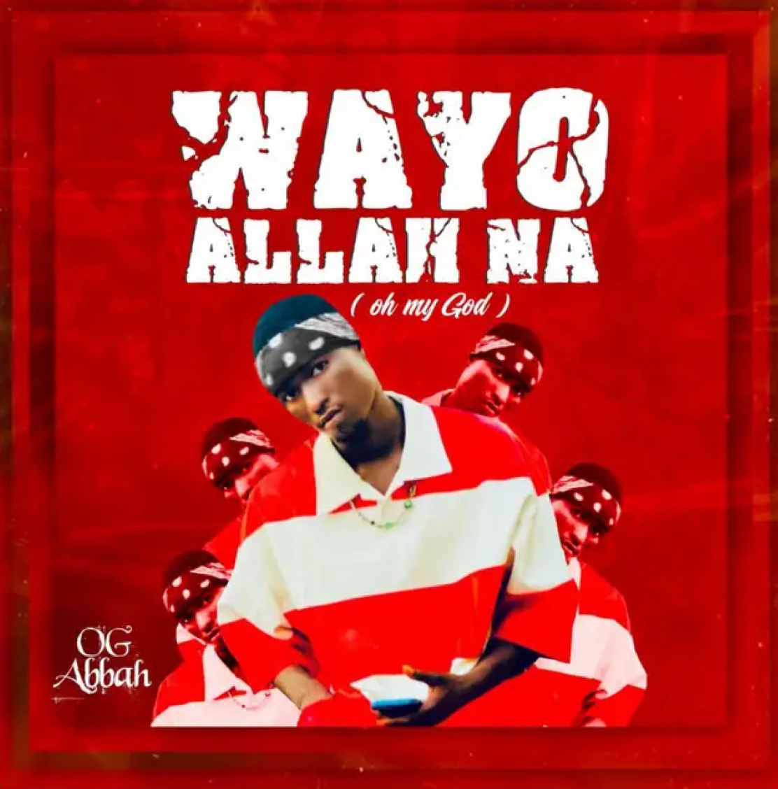 Wayyo Allah Na Lyrics by OG Abbah