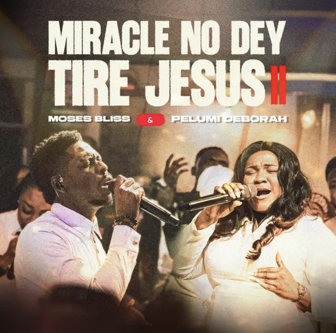 Cover art for Miracle No Dey Tire Jesus II Lyrics by Moses Bliss and Pelumi Deborah