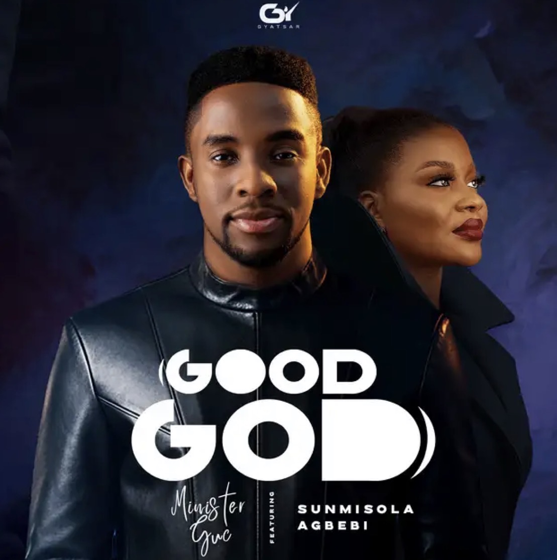 Good God Lyrics by Minister GUC & Sunmisola Agbebi