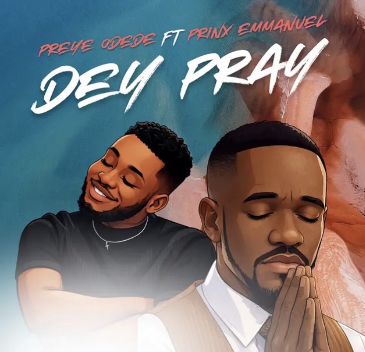 Cover art for Dey Pray by Preye Odede featuring Prinx Emmanuel