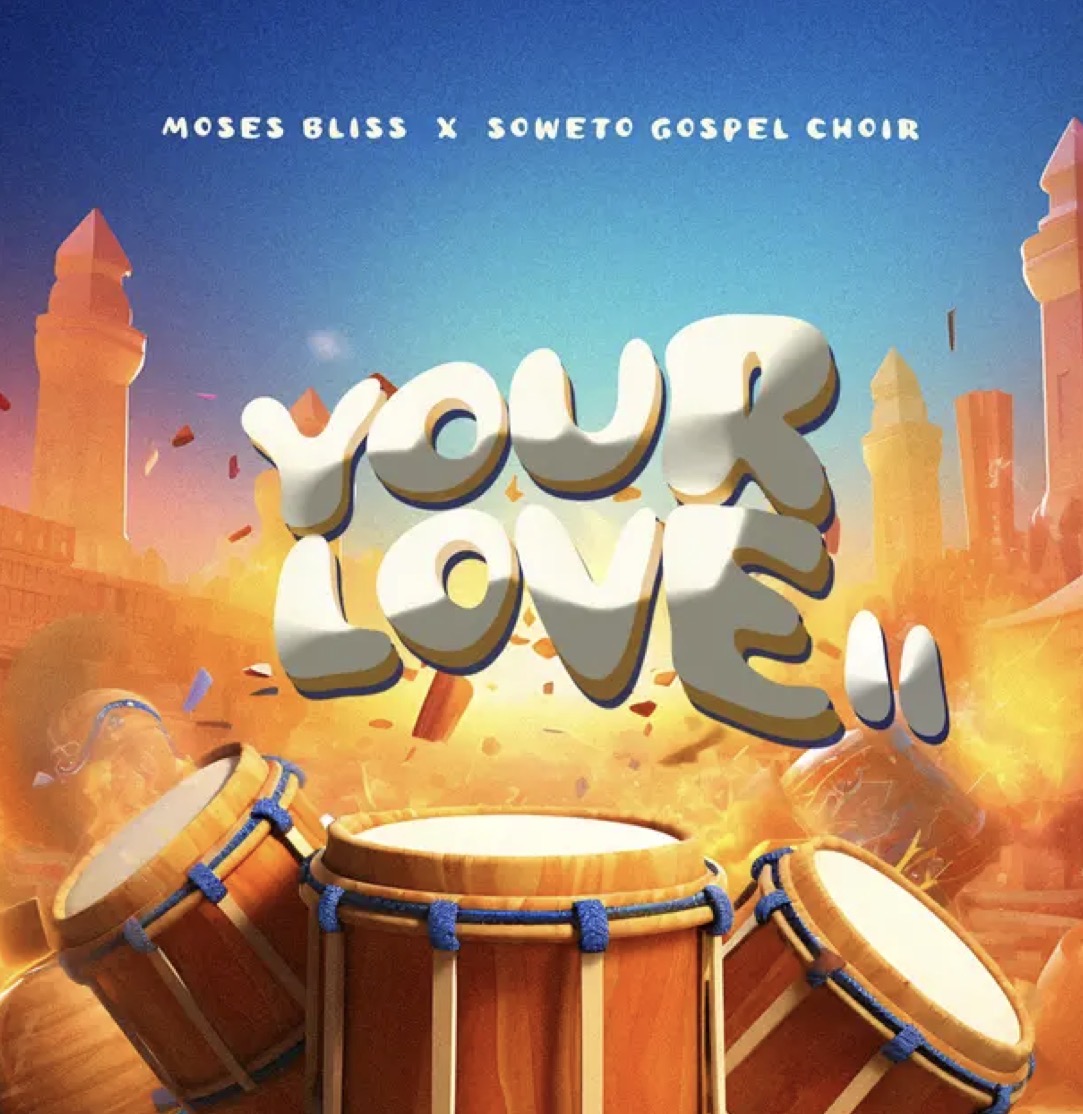 Cover art For Your Love II by Moses Bliss Soweto Gospel Choir