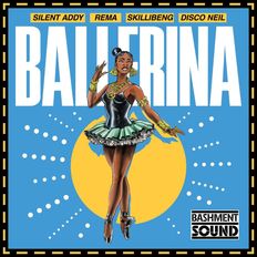 Cover art for Ballerina by Silent Addy Rema Skillbeng and Disco Neil 