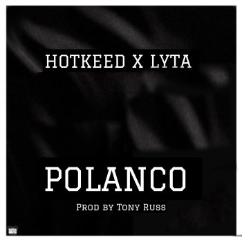 Polanco Lyrics by Hotkeed Feat. Lyta