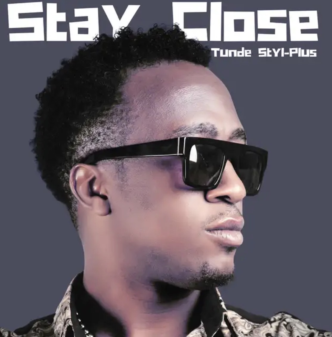 Cover art for Stay Close by Tunde Styl Plus