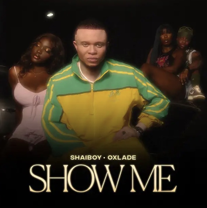 Cover art for Show Me by Shaiboy and Oxlade
