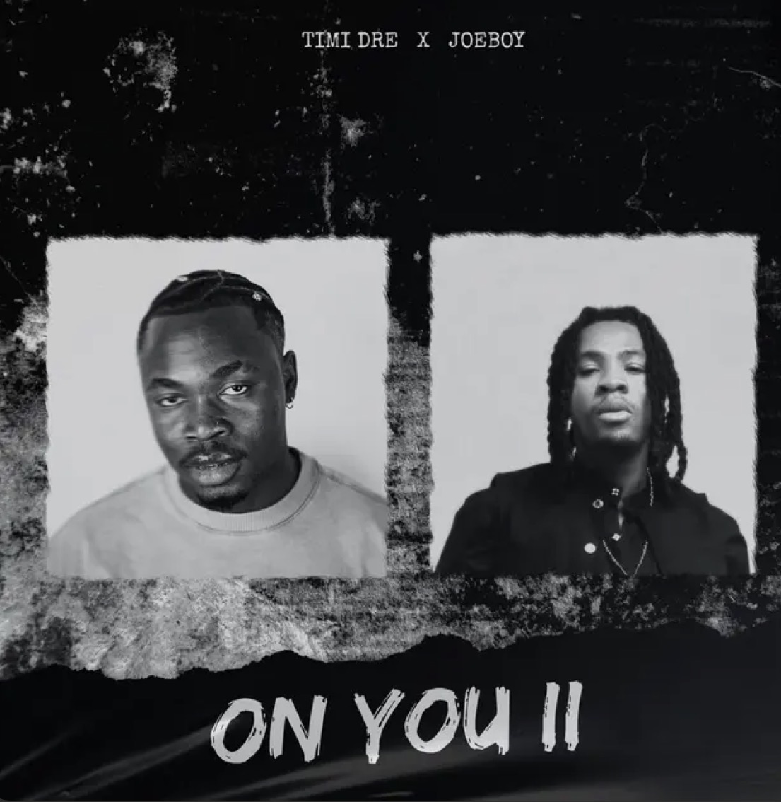 On You II Lyrics by Timi Dre Feat. Joeboy