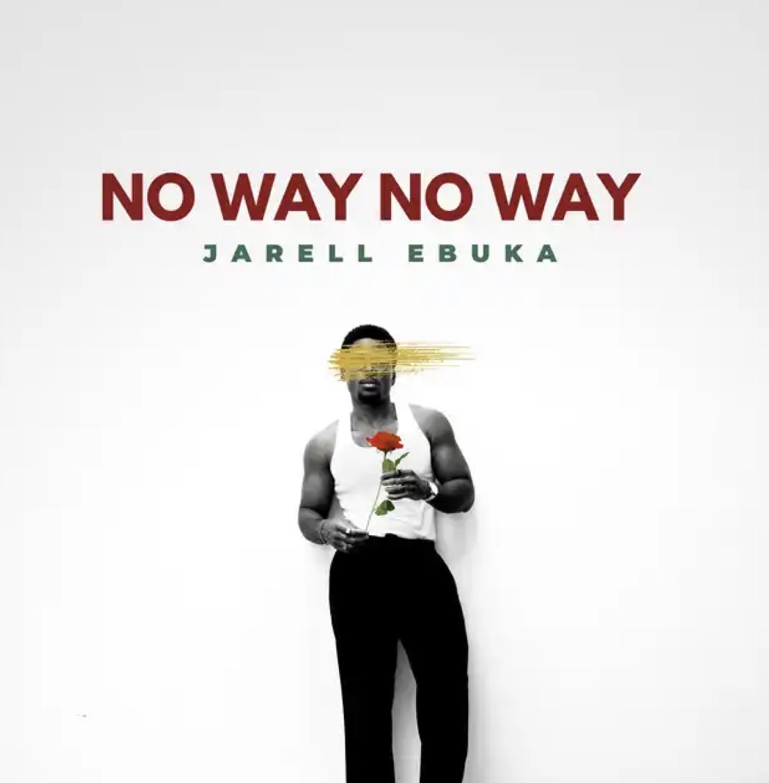 No Way No Way Lyrics by Jarell Ebuka