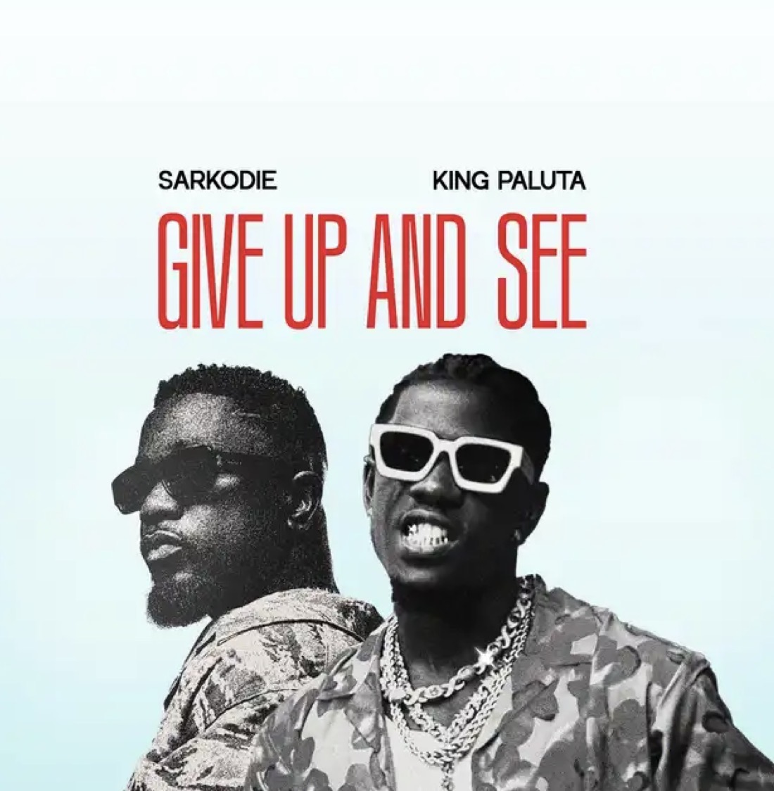 Give Up and See Lyrics by King Paluta Feat. Sarkodie