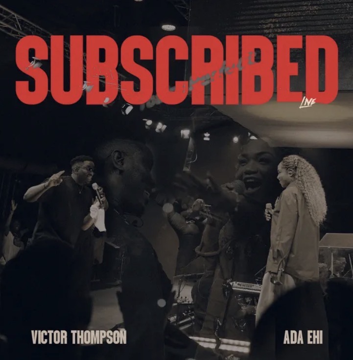Subscribed (Live) Lyrics by Victor Thompson & Ada Ehi