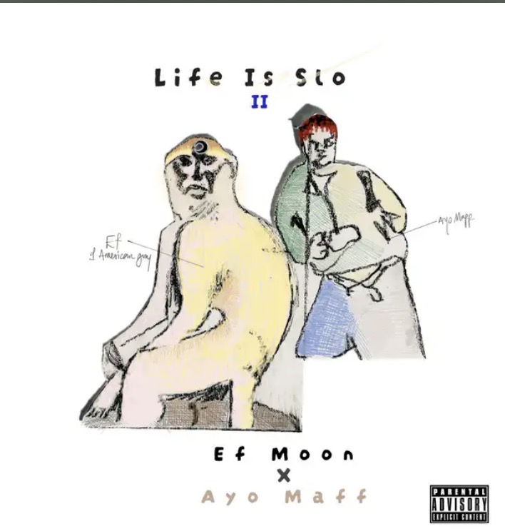 Life is Slo II Lyrics by EF Moon & Ayo Maff