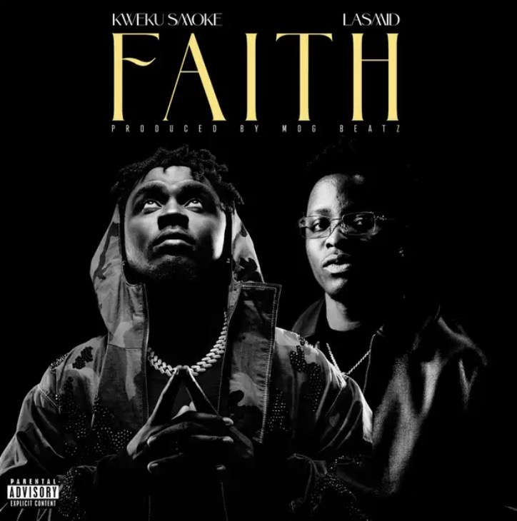 Faith Lyrics by Kweku Smoke Lasmid