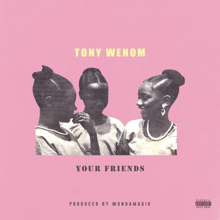 Tony Wenom – Your Friends